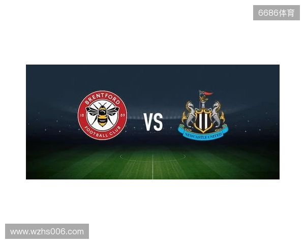 布伦特福德vs纽卡斯尔联：亨德森、凯莱赫首发，特里皮尔、托纳利出战